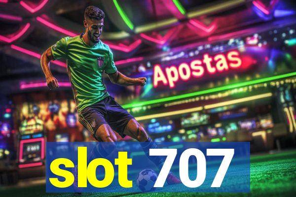 slot 707